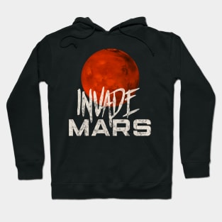 Invade Mars Distress Space Science Lovers Gift Hoodie